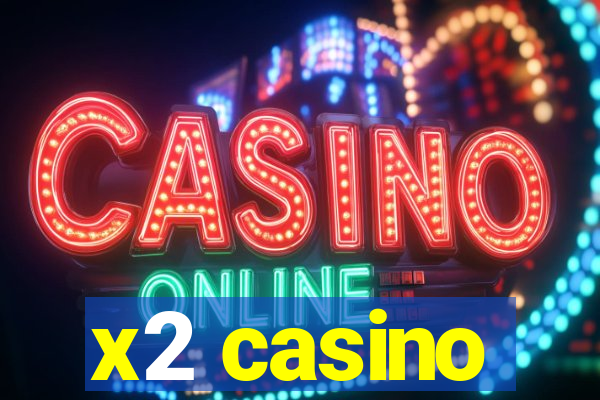 x2 casino